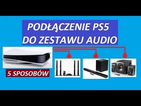 Jak podłączyć PS5 do kina domowego i cieszyć się dźwiękiem przestrzennym